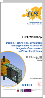 ECPE Workshop: Design, Technology, Simulation and Application Aspects of Magnetic Components in Power Electronics